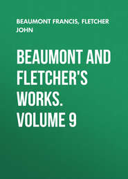 Beaumont and Fletcher\'s Works. Volume 9