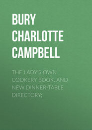 The Lady\'s Own Cookery Book, and New Dinner-Table Directory;