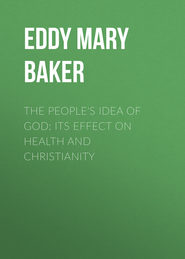 The People\'s Idea of God: Its Effect On Health And Christianity