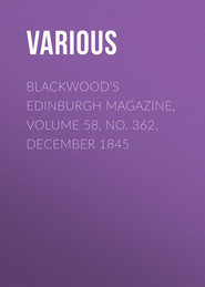 Blackwood\'s Edinburgh Magazine, Volume 58, No. 362, December 1845