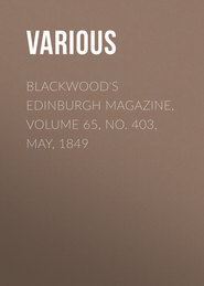 Blackwood\'s Edinburgh Magazine, Volume 65, No. 403, May, 1849