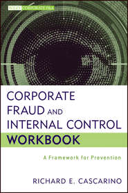 Corporate Fraud and Internal Control Workbook. A Framework for Prevention