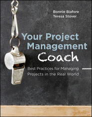 Your Project Management Coach. Best Practices for Managing Projects in the Real World