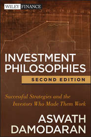 Investment Philosophies. Successful Strategies and the Investors Who Made Them Work