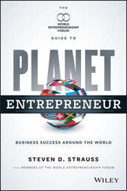 Planet Entrepreneur. The World Entrepreneurship Forum\'s Guide to Business Success Around the World