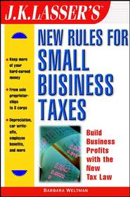 J.K. Lasser\'s New Rules for Small Business Taxes