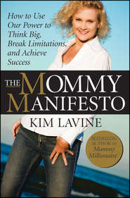 The Mommy Manifesto. How to Use Our Power to Think Big, Break Limitations and Achieve Success