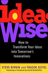 IdeaWise. How to Transform Your Ideas into Tomorrow\'s Innovations