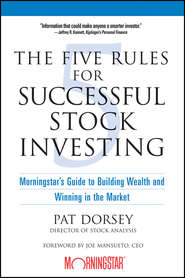 The Five Rules for Successful Stock Investing. Morningstar\'s Guide to Building Wealth and Winning in the Market
