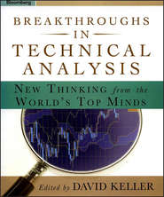 Breakthroughs in Technical Analysis. New Thinking From the World\'s Top Minds