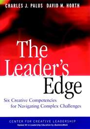 The Leader\'s Edge. Six Creative Competencies for Navigating Complex Challenges