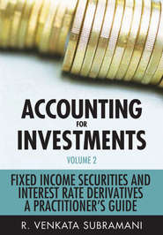 Accounting for Investments, Fixed Income Securities and Interest Rate Derivatives. A Practitioner\'s Handbook