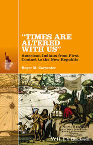 Times Are Altered with Us. American Indians from First Contact to the New Republic