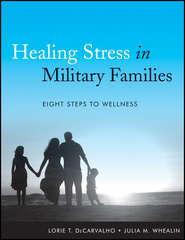 Healing Stress in Military Families. Eight Steps to Wellness