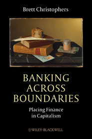 Banking Across Boundaries. Placing Finance in Capitalism
