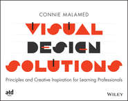 Visual Design Solutions. Principles and Creative Inspiration for Learning Professionals