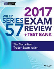Wiley FINRA Series 57 Exam Review 2017. The Securities Trader Examination