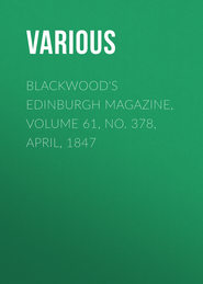 Blackwood\'s Edinburgh Magazine, Volume 61, No. 378, April, 1847