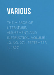 The Mirror of Literature, Amusement, and Instruction. Volume 10, No. 271, September 1, 1827