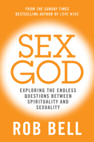Sex God: Exploring the Endless Questions Between Spirituality and Sexuality
