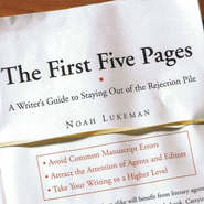 The First Five Pages: A Writer\'s Guide To Staying Out of the Rejection Pile