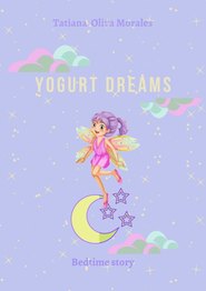 Yogurt dreams. Bedtime story