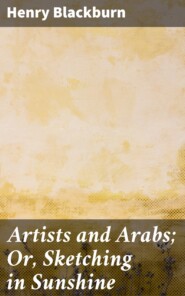 Artists and Arabs; Or, Sketching in Sunshine
