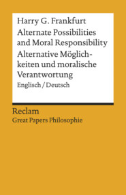 Alternate Possibilities and Moral Responsibility \/ Alternative Möglichkeiten …