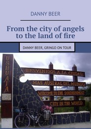 From the city of angels to the land of fire. Danny Beer, gringo on tour