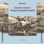 Günther Anders\' Gelegenheitsphilosophie (Ungekürzt)