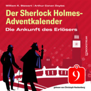 Die Ankunft des Erlösers - Der Sherlock Holmes-Adventkalender, Folge 9 (Ungekürzt)