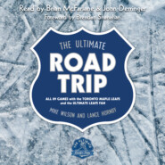 The Ultimate Road Trip - All 89 Games with the Toronto Maple Leafs and the Ultimate Leafs Fan (Unabridged)