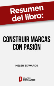 Resumen del libro \"Construir marcas con pasión\" de Helen Edwards