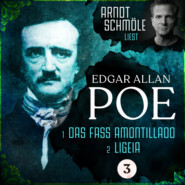 Das Fass Amontillado \/ Ligeia - Arndt Schmöle liest Edgar Allan Poe, Band 3 (Ungekürzt)