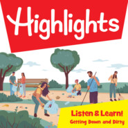 Highlights Listen & Learn!, Getting Down and Dirty! (Unabridged)