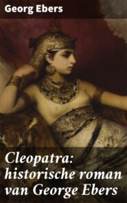 Cleopatra: historische roman van George Ebers