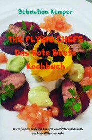 THE FLYING CHEFS Das Rote Beete Kochbuch