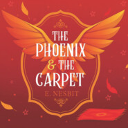 The Phoenix and the Carpet - Psammead Trilogy, Book 2 (Unabridged)