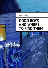 Good Boys and Where to Find Them