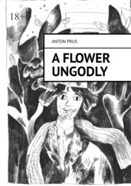 A Flower Ungodly