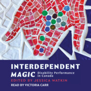 Interdependent Magic - Disibility Performance in Canada (Unabridged)