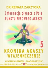 Informacja płynąca z Pola Punktu Zerowego Akaszy. Kronika Akaszy Wtajemniczenie. cz.5