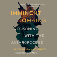 Imminent Domains - Reckoning with the Anthropocene (Unabridged)