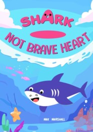 Shark – Not Brave Heart
