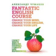 A Fantastic English Course. Change your mind, change your English, change your life