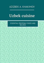 Uzbek cuisine. Essential prepping foods and recipes