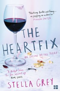 The Heartfix: An Online Dating Diary Stella Grey