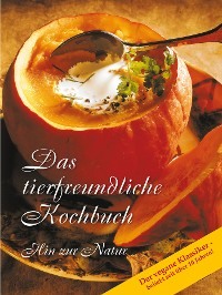 Das tierfreundliche Kochbuch Gabriele-Verlag Das Wort, Gabriele-Verlag Das Wort