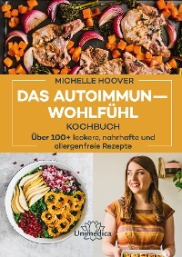 Das Autoimmun-Wohlfühl-Kochbuch Michelle Hoover, Unimedica ein Imprint der Narayana Verlag