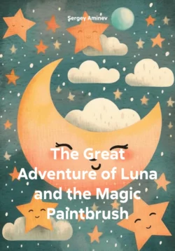 The Great Adventure of Luna and the Magic Paintbrush читать онлайн бесплатно